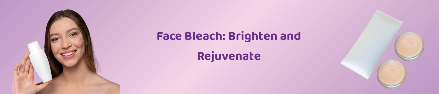 Best Face Bleach Online - Illuminate Your Skin | Hey6e.com