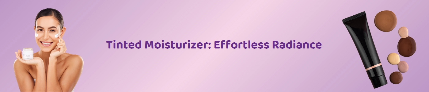 Buy Best Tinted Moisturizers Online | Hey6e.com