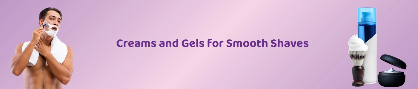 Discover High-Quality Shaving Creams and Gels for Men Online | Hey6e.com