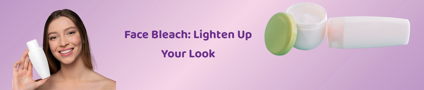 Best Face Bleach Online - Illuminate Your Skin | Hey6e.com