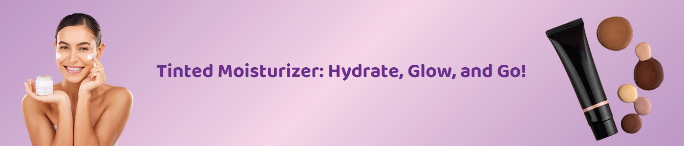 Buy Best Tinted Moisturizers Online | Hey6e.com