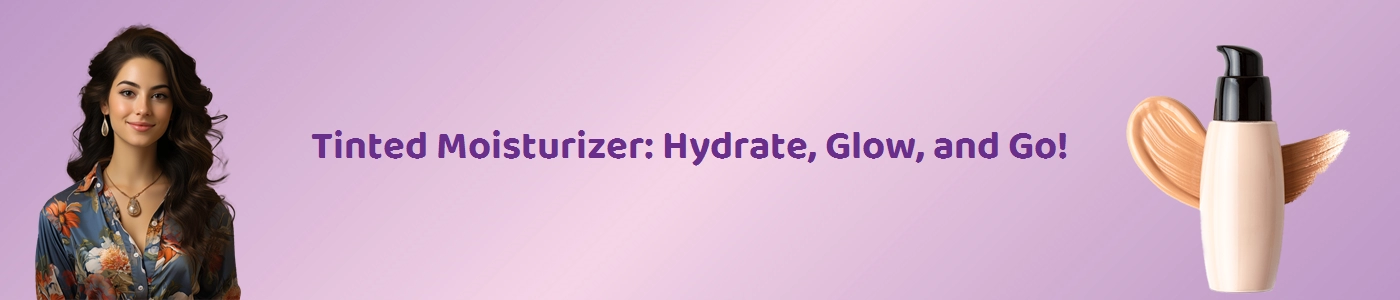 Buy Best Tinted Moisturizers Online | Hey6e.com