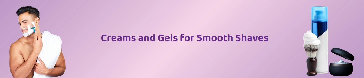 Discover High-Quality Shaving Creams and Gels for Men Online | Hey6e.com
