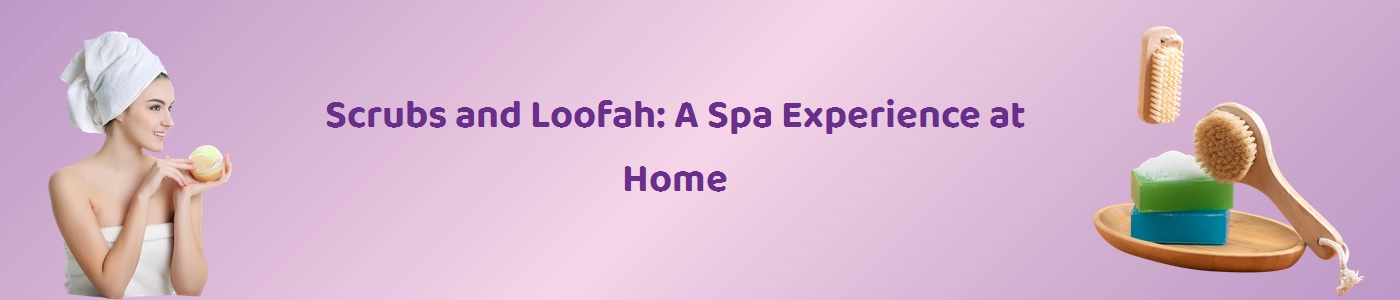 Best Scrubs and Loofahs Online - Exfoliate and Rejuvenate Your Skin | Hey6e.com